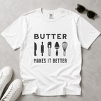 Butter Makes It Better – Baker & Pastry Lover T-Shirt | Explorer Edition