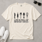 Life Is Full of Important Choices – Chef & Baker T-Shirt | Explorer Edition
