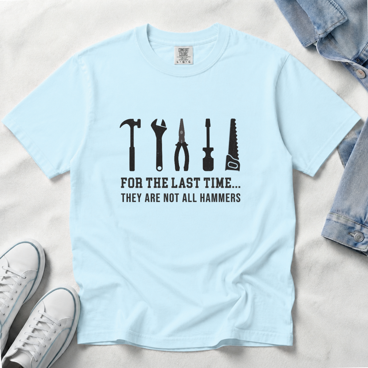 For the Last Time, They Are Not All Hammers – DIY Dad T-Shirt | Explorer Edition