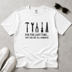 For the Last Time, They Are Not All Hammers – DIY Dad T-Shirt | Explorer Edition