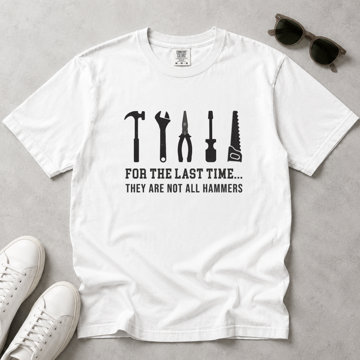 For the Last Time, They Are Not All Hammers – DIY Dad T-Shirt | Explorer Edition
