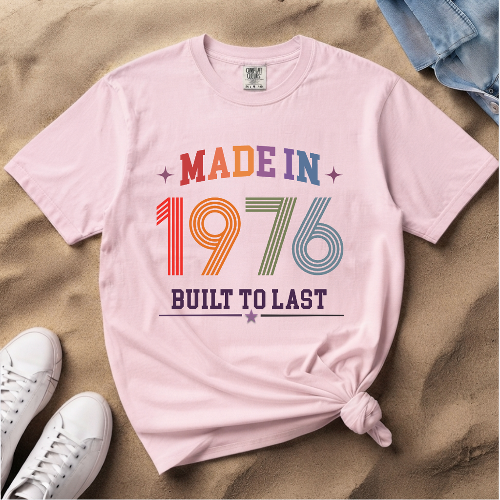 Made in 1976 – Birthday T-Shirt | Built to Last