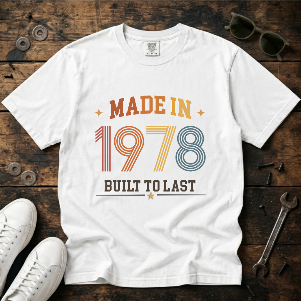Made in 1978 – Birthday T-Shirt | Built to Last