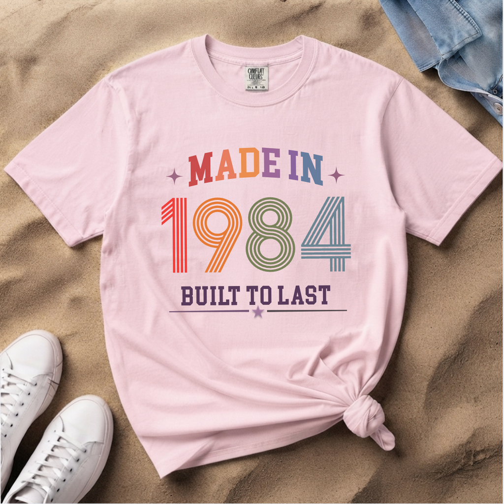 Made in 1984 – Birthday T-Shirt | Built to Last