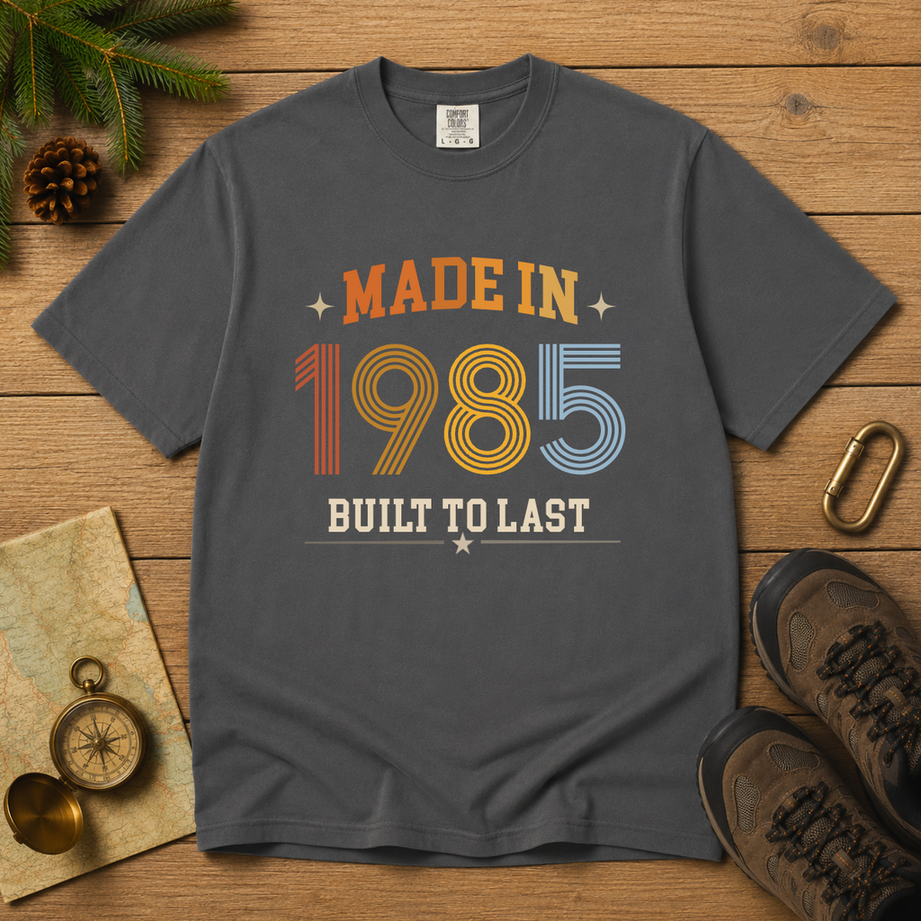Made in 1985 – Birthday T-Shirt | Built to Last