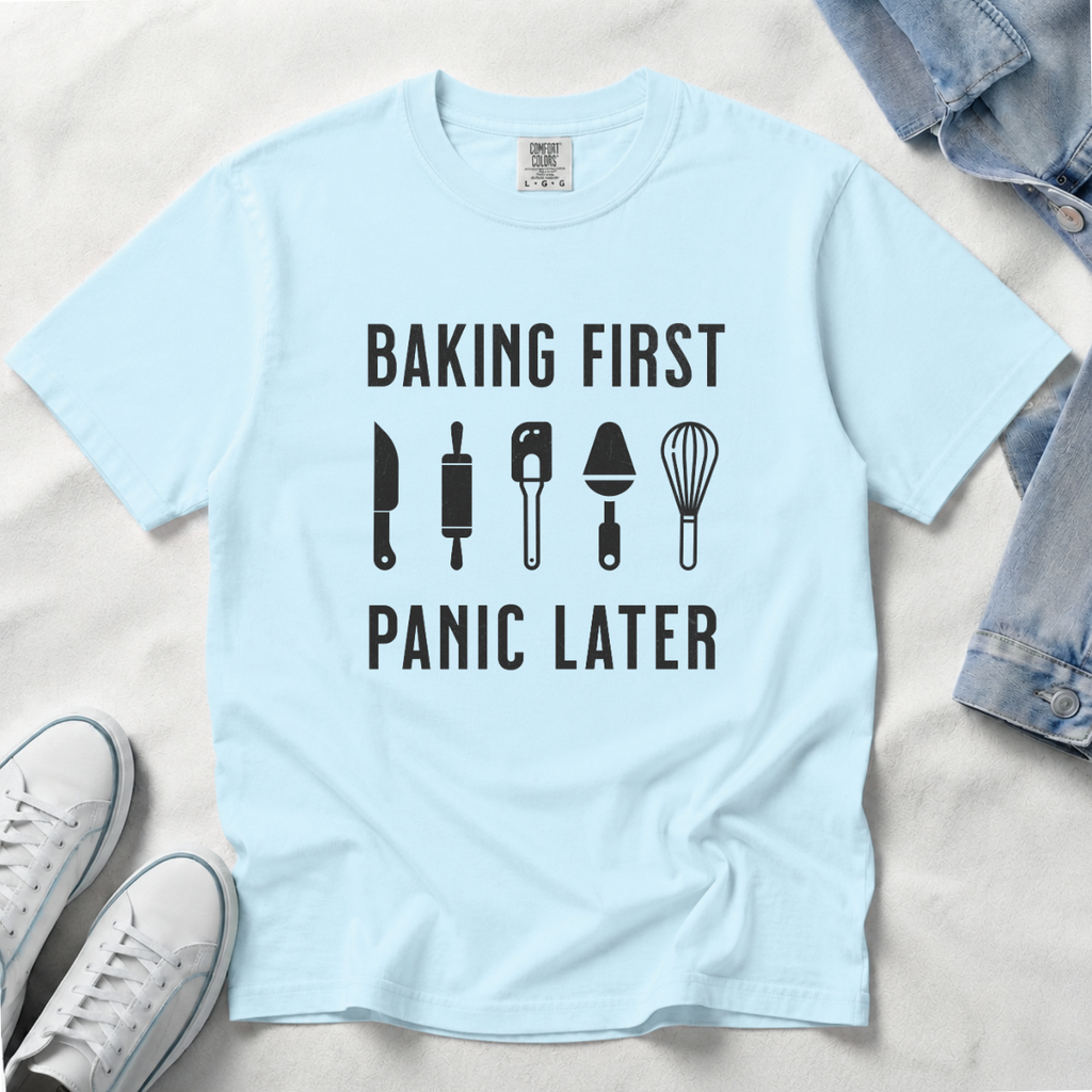 Baking First, Panic Later – Funny Baker T-Shirt | Explorer Edition