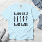 Baking First, Panic Later – Funny Baker T-Shirt | Explorer Edition