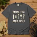 Baking First, Panic Later – Funny Baker T-Shirt | Explorer Edition