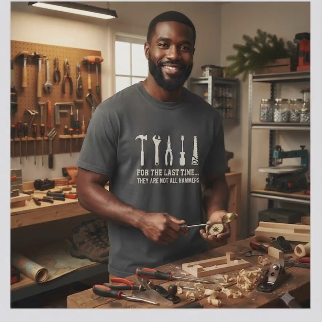 For the Last Time, They Are Not All Hammers – DIY Dad T-Shirt | Explorer Edition
