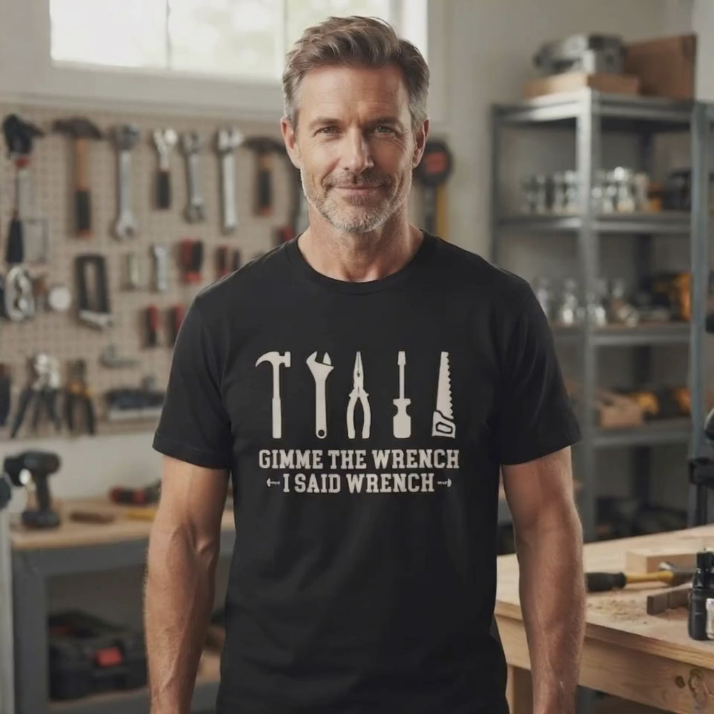 Gimme the wrench i said the wrench funny dad black shirt