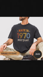 Made in 1970 – Birthday T-Shirt | Built to Last