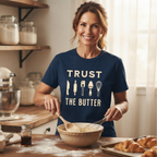 Trust the Butter – Funny Baker T-Shirt | Explorer Edition