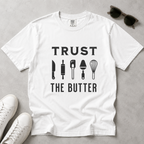 Trust the Butter – Funny Baker T-Shirt | Explorer Edition